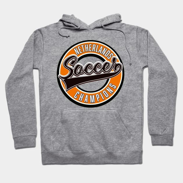 Netherlands Soccer Champions Hoodie by nickemporium1